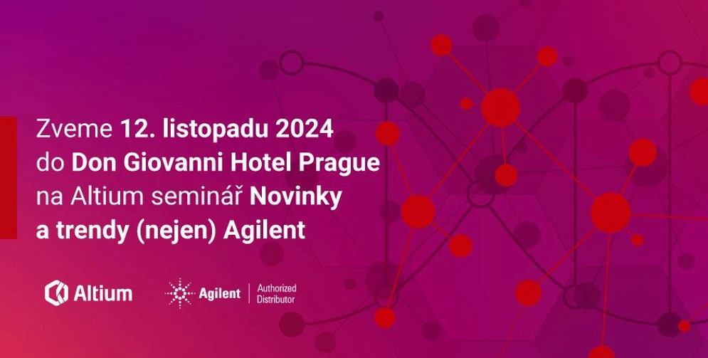 Altium: Novinky a trendy (nejen) Agilent Technologies 2024. Pozor změna místa konání!