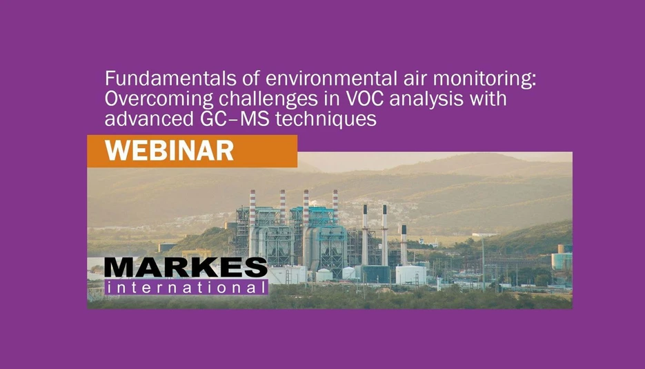 Markes International: Fundamentals of Environmental Air Monitoring: Overcoming Challenges in VOC Analysis with Advanced GC-MS Techniques
