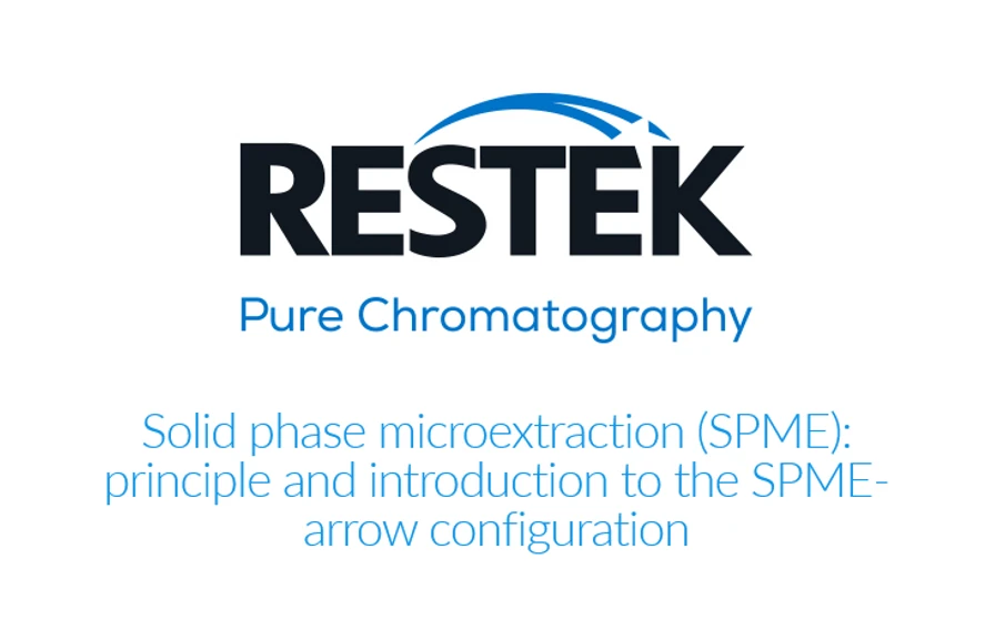 Restek: Solid phase microextraction (SPME): principle and introduction to the SPME-arrow configuration