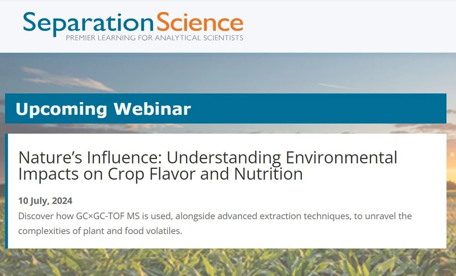 Separation Science: Nature’s Influence: Understanding Environmental Impacts on Crop Flavor and Nutrition