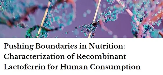 Pushing Boundaries in Nutrition: Characterization of Recombinant Lactoferrin for Human Consumption