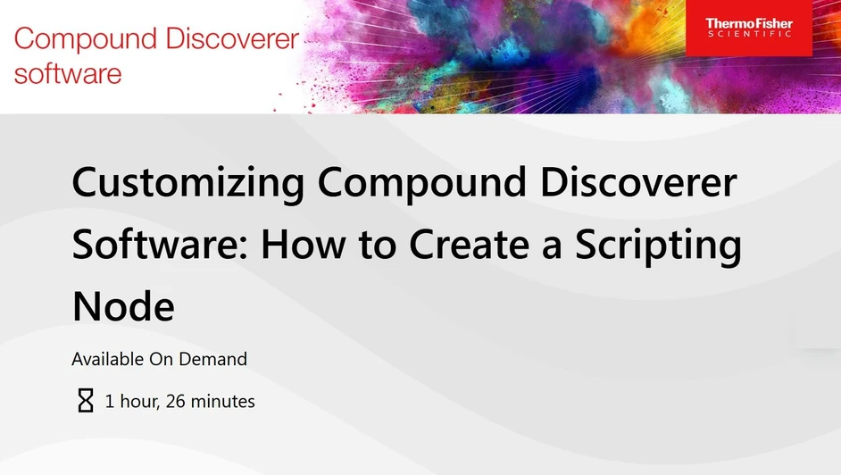 Thermo Fisher Scientific: Customizing Compound Discoverer Software: How to Create a Scripting Node