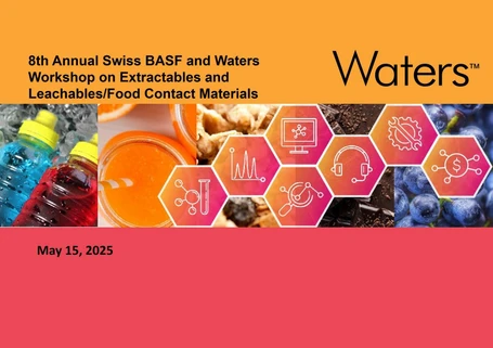 8th Annual Swiss BASF and Waters Workshop on Extractables and Leachables/Food Contact Materials