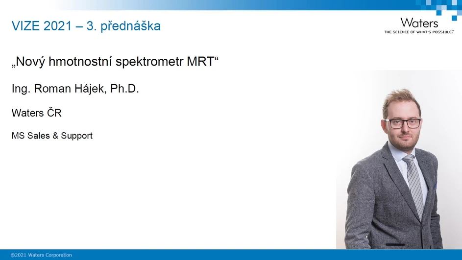 Waters VIZE 2021: 3. Přednáška - Nový hmotnostní spektrometr MRT (Roman Hájek)